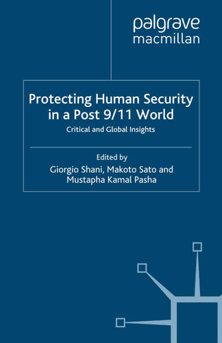 Protecting Human Security in a Post 9/11 World: Critical and Global Insights book cover by Giorgio Shani, Makoto Sato