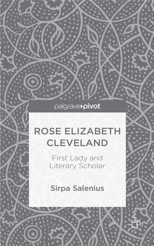 Rose Elizabeth Cleveland: First Lady and Literary Scholar book cover by S. Salenius