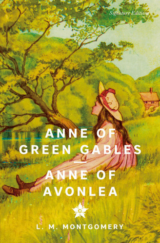 Anne of Green Gables & Anne of Avonlea (Signature Editions) book cover by Lucy Maud Montgomery