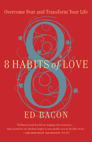 8 Habits of Love: Overcome Fear and Transform Your Life book cover by Reverend Ed Bacon