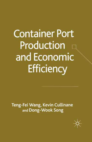 Container Port Production and Economic Efficiency book cover by T. Wang, K. Cullinane