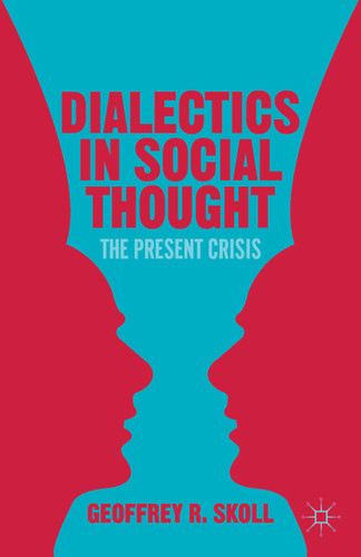 Dialectics in Social Thought: The Present Crisis book cover by G. Skoll