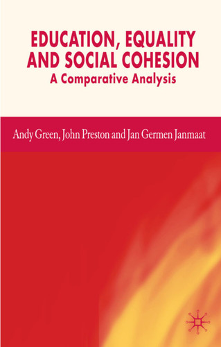Education, Equality and Social Cohesion: A Comparative Analysis book cover by A. Green, J. Preston, J. Janmaat
