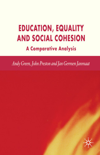 Education, Equality and Social Cohesion: A Comparative Analysis book cover by A. Green, J. Preston, J. Janmaat