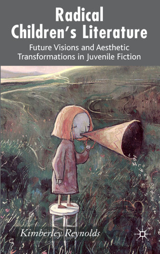 Radical Children's Literature: Future Visions and Aesthetic Transformations in Juvenile Fiction book cover by K. Reynolds