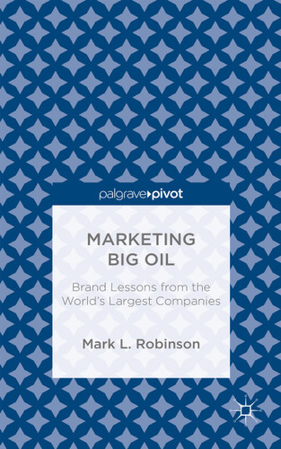 Marketing Big Oil: Brand Lessons from the World’s Largest Companies book cover by M. Robinson