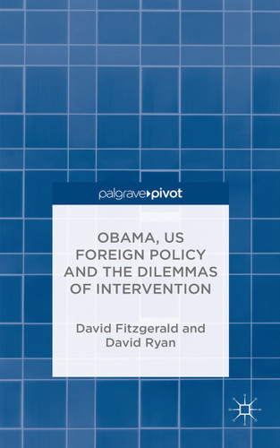 Obama, US Foreign Policy and the Dilemmas of Intervention book cover by D. Fitzgerald, D. Ryan