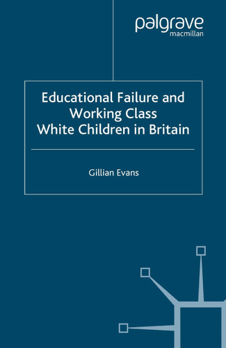 Educational Failure and Working Class White Children in Britain book cover by G. Evans