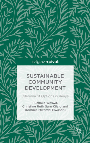 Sustainable Community Development: Dilemma of Options in Kenya book cover by F. Waswa, C. Kilalo, D. Mwasaru