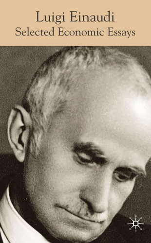 Luigi Einaudi: Selected Economic Essays book cover by 