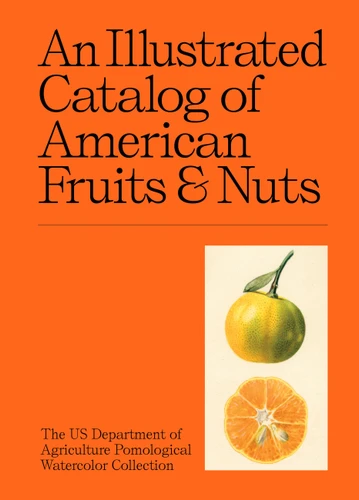 An Illustrated Catalog of American Fruits & Nuts book cover by US Department of Agriculture Pomological Watercolor Collection