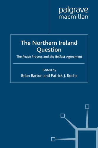 The Northern Ireland Question: The Peace Process and the Belfast Agreement book cover by Brian Barton, Patrick J. Roche