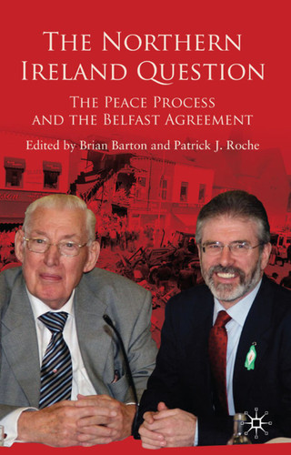 The Northern Ireland Question: The Peace Process and the Belfast Agreement book cover by Brian Barton, Patrick J. Roche