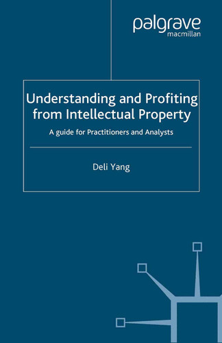 Understanding and Profiting from Intellectual Property: A guide for Practitioners and Analysts book cover by D. Yang