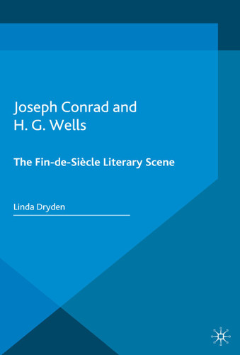 Joseph Conrad and H. G. Wells: The Fin-de-Siècle Literary Scene book cover by L. Dryden