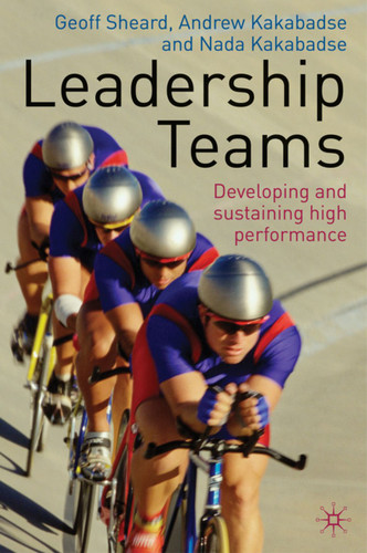 Leadership Teams: Developing and Sustaining High Performance book cover by G. Sheard, A. Kakabadse