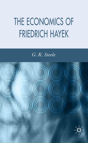 The Economics of Friedrich Hayek book cover by G. Steele