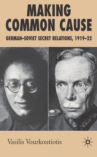 Making Common Cause: German-Soviet Secret Relations, 1919–22 book cover by V. Vourkoutiotis