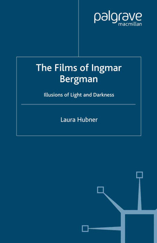 The Films of Ingmar Bergman: Illusions of Light and Darkness book cover by L. Hubner