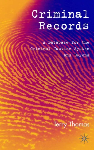 Criminal Records: A Database for the Criminal Justice System and Beyond book cover by T. Thomas