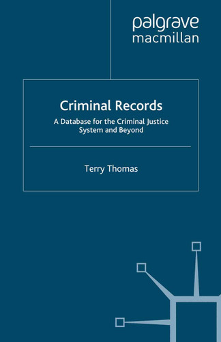 Criminal Records: A Database for the Criminal Justice System and Beyond book cover by T. Thomas
