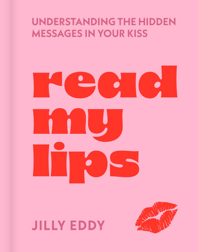 Read My Lips: Understanding the Hidden Messages in Your Kiss book cover by Jilly Eddy