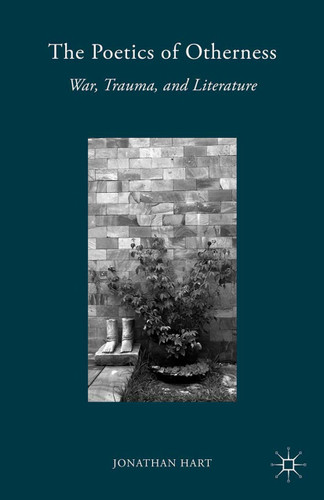 The Poetics of Otherness: War, Trauma, and Literature book cover by J. Hart