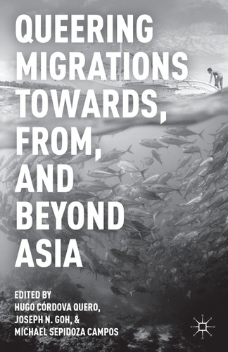 Queering Migrations Towards, From, and Beyond Asia book cover by Hugo Córdova Quero, Michael Sepidoza Campos