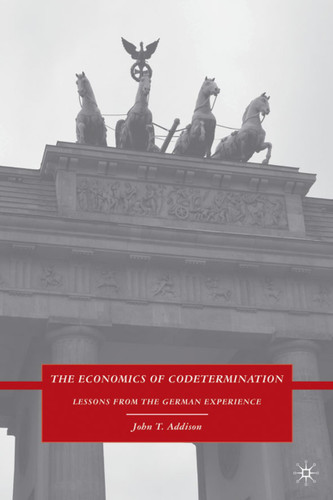 The Economics of Codetermination: Lessons from the German Experience book cover by J. Addison