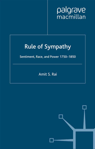 Rule of Sympathy: Sentiment, Race, and Power 1750–1850 book cover by A. Rai