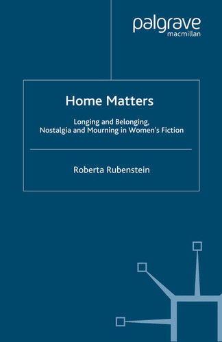 Home Matters: Longing and Belonging, Nostalgia and Mourning in Women’s Fiction book cover by R. Rubenstein
