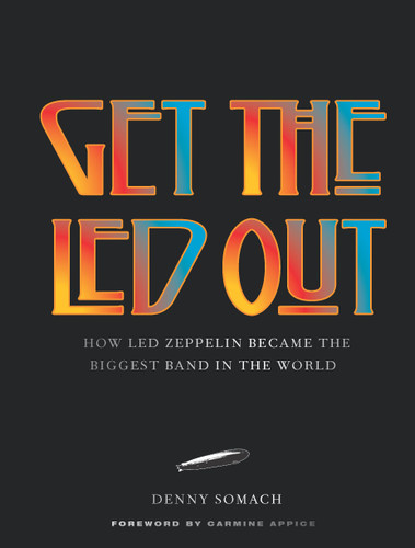 Get the Led Out: How Led Zeppelin Became the Biggest Band in the World - Updated Edition book cover by Denny Somach