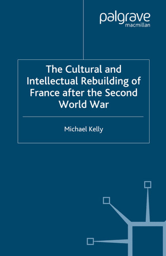 The Cultural and Intellectual Rebuilding of France After the Second World War book cover by M. Kelly