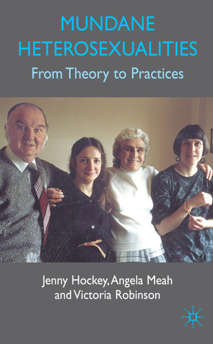 Mundane Heterosexualities: From Theory to Practices book cover by J. Hockey, A. Meah, V. Robinson