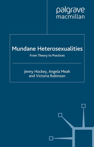 Mundane Heterosexualities: From Theory to Practices book cover by J. Hockey, A. Meah, V. Robinson