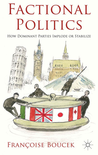 Factional Politics: How Dominant Parties Implode or Stabilize book cover by Françoise Boucek