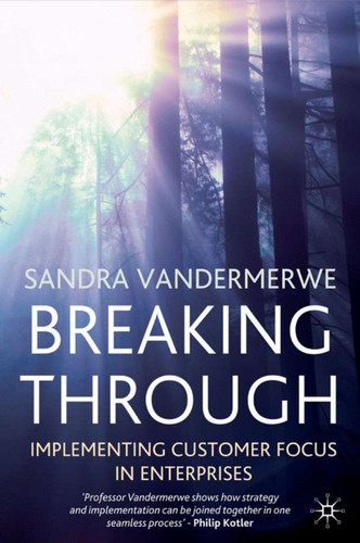 Breaking Through: Implementing Customer Focus in Enterprises book cover by S. Vandermerwe