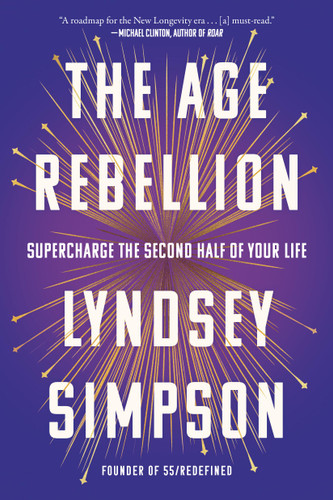 The Age Rebellion: Supercharge the Second Half of Your Life book cover by Lyndsey Simpson