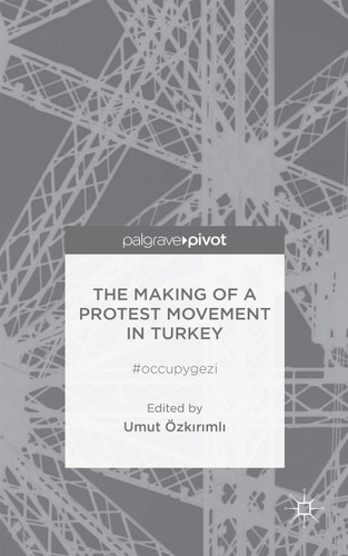The Making of a Protest Movement in Turkey: #occupygezi book cover by 