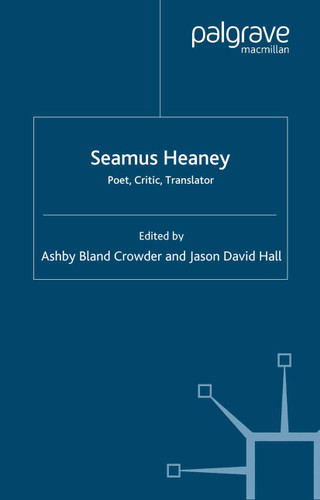 Seamus Heaney: Poet, Critic, Translator book cover by 