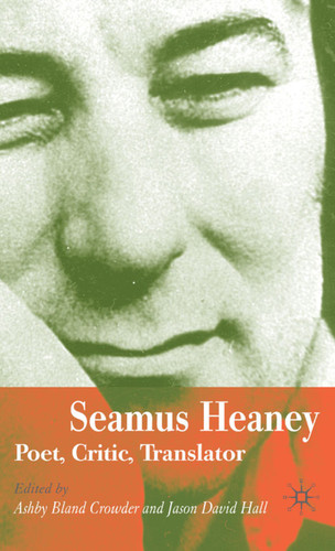Seamus Heaney: Poet, Critic, Translator book cover by 