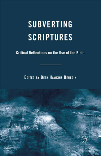 Subverting Scriptures: Critical Reflections on the Use of the Bible book cover by 