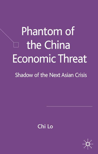 Phantom of the China Economic Threat: Shadow of the Next Asian Crisis book cover by Chi Lo