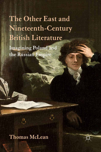 The Other East and Nineteenth-Century British Literature: Imagining Poland and the Russian Empire book cover by T. McLean