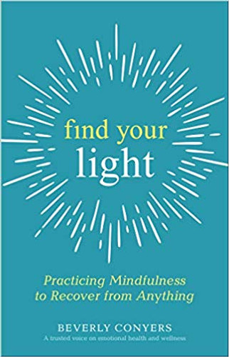 Find Your Light: Practicing Mindfulness to Recover from Anything Cover