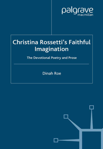 Christina Rossetti's Faithful Imagination: The Devotional Poetry and Prose book cover by D. Roe