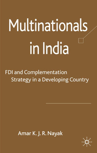 Multinationals in India: FDI and Complementation Strategy in a Developing Country book cover by A. Nayak