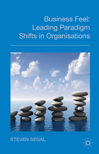 Business Feel: Leading Paradigm Shifts in Organisations book cover by S. Segal