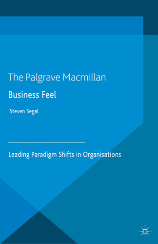 Business Feel: Leading Paradigm Shifts in Organisations book cover by S. Segal