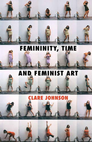 Femininity, Time and Feminist Art book cover by C. Johnson